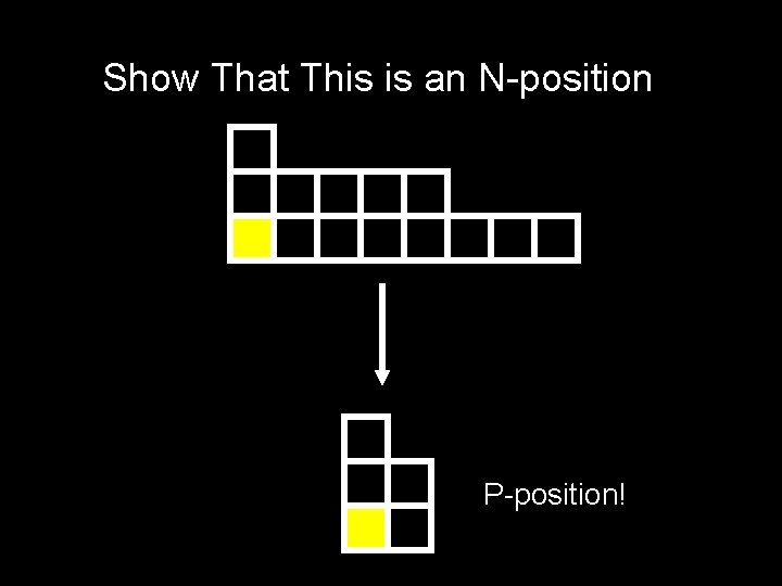 Show That This is an N-position P-position! 