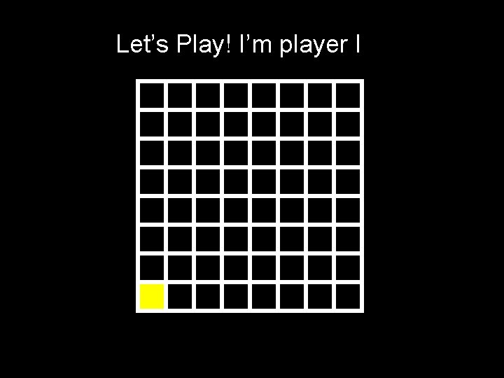Let’s Play! I’m player I 