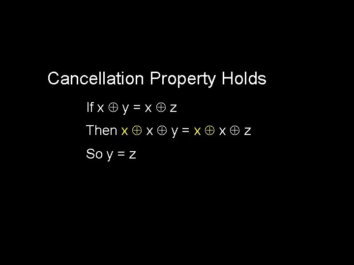 Cancellation Property Holds If x y = x z Then x x y =