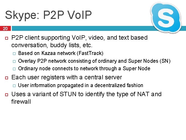 Skype: P 2 P Vo. IP 20 P 2 P client supporting Vo. IP,