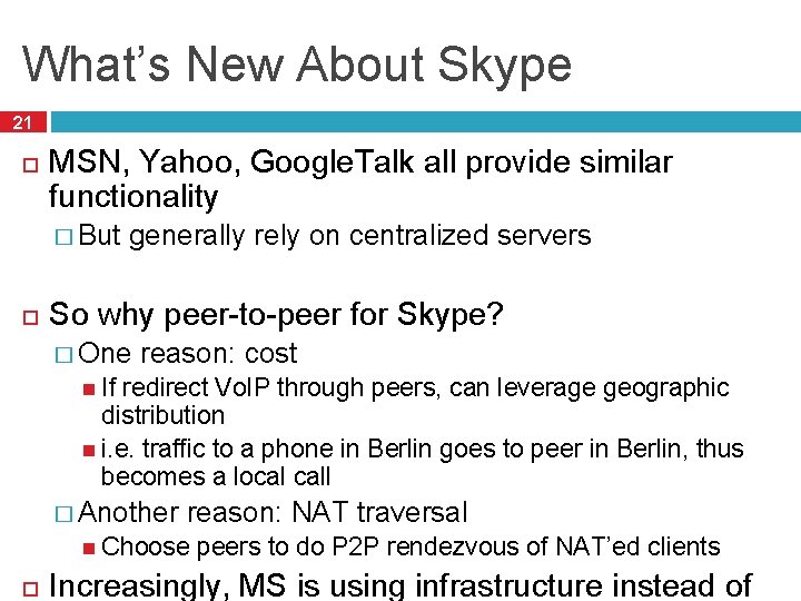What’s New About Skype 21 MSN, Yahoo, Google. Talk all provide similar functionality �