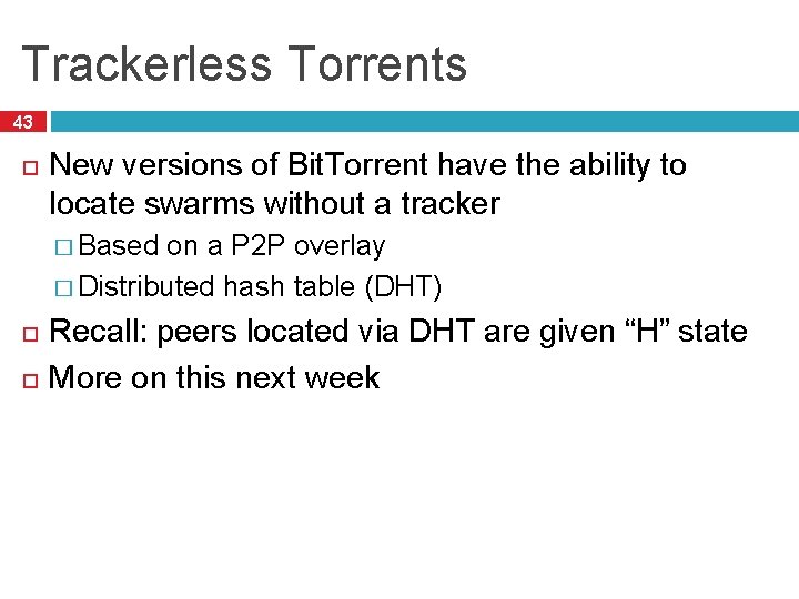 Trackerless Torrents 43 New versions of Bit. Torrent have the ability to locate swarms