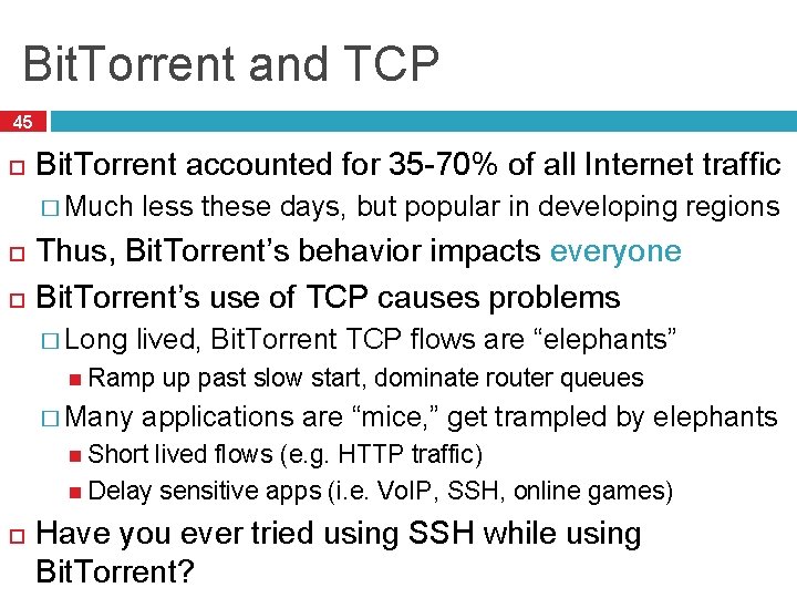 Bit. Torrent and TCP 45 Bit. Torrent accounted for 35 -70% of all Internet