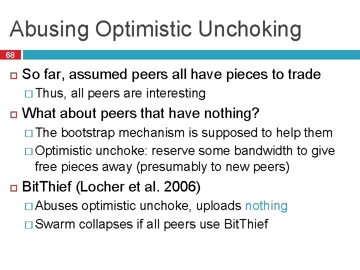 Abusing Optimistic Unchoking 68 So far, assumed peers all have pieces to trade �