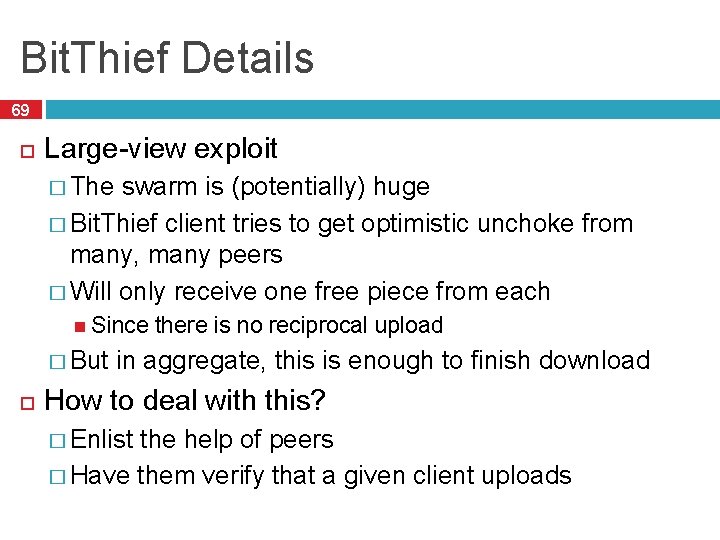 Bit. Thief Details 69 Large-view exploit � The swarm is (potentially) huge � Bit.