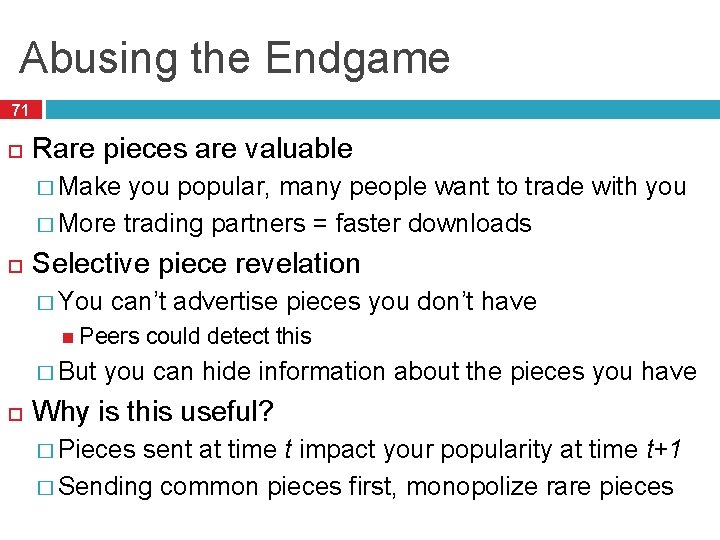 Abusing the Endgame 71 Rare pieces are valuable � Make you popular, many people