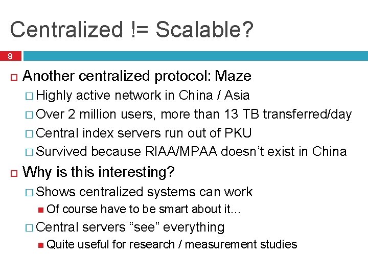 Centralized != Scalable? 8 Another centralized protocol: Maze � Highly active network in China