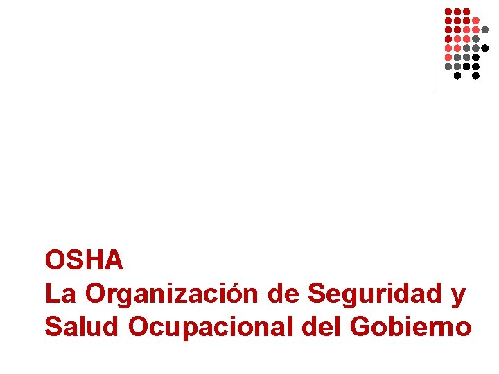 OSHA La Organización de Seguridad y Salud Ocupacional del Gobierno 