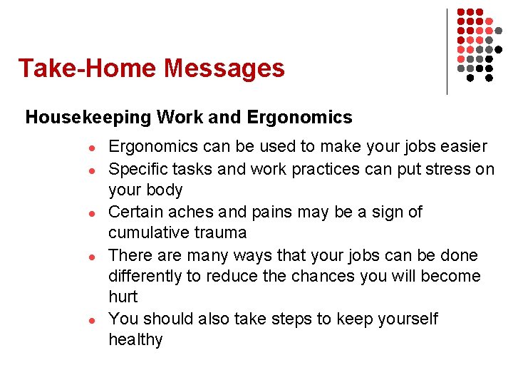 Take-Home Messages Housekeeping Work and Ergonomics l l l Ergonomics can be used to