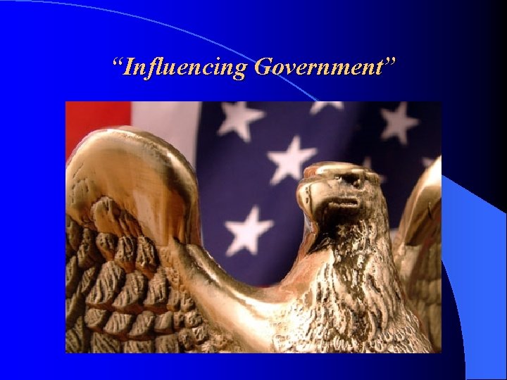 “Influencing Government” 