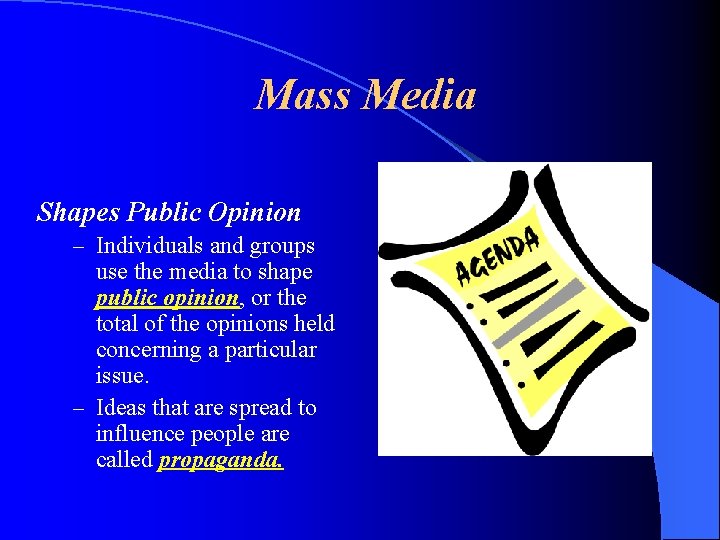 Mass Media Shapes Public Opinion – Individuals and groups use the media to shape