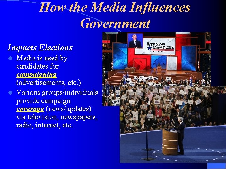 How the Media Influences Government Impacts Elections Media is used by candidates for campaigning