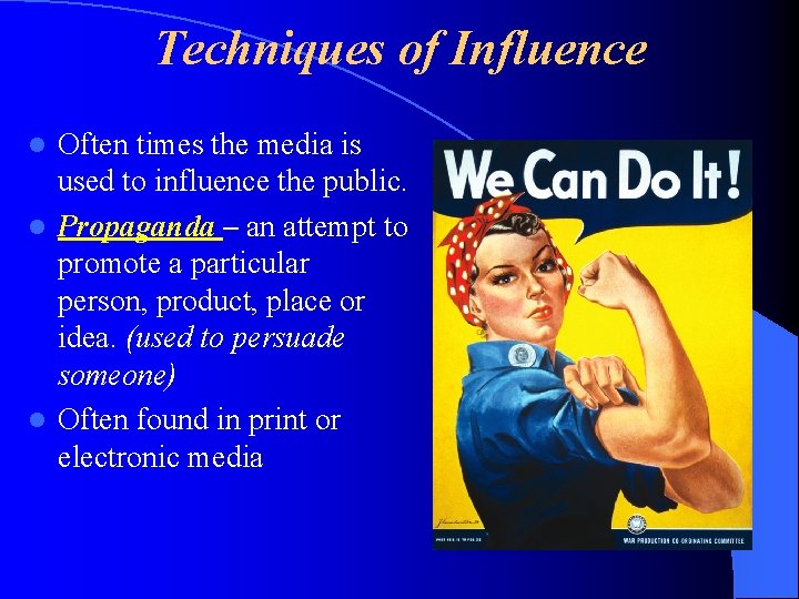 Techniques of Influence Often times the media is used to influence the public. l