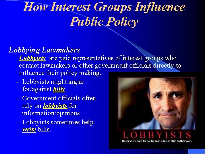 How Interest Groups Influence Public Policy Lobbying Lawmakers Lobbyists are paid representatives of interest