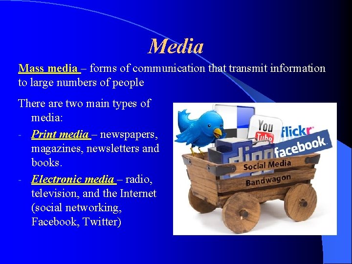 Media Mass media – forms of communication that transmit information to large numbers of