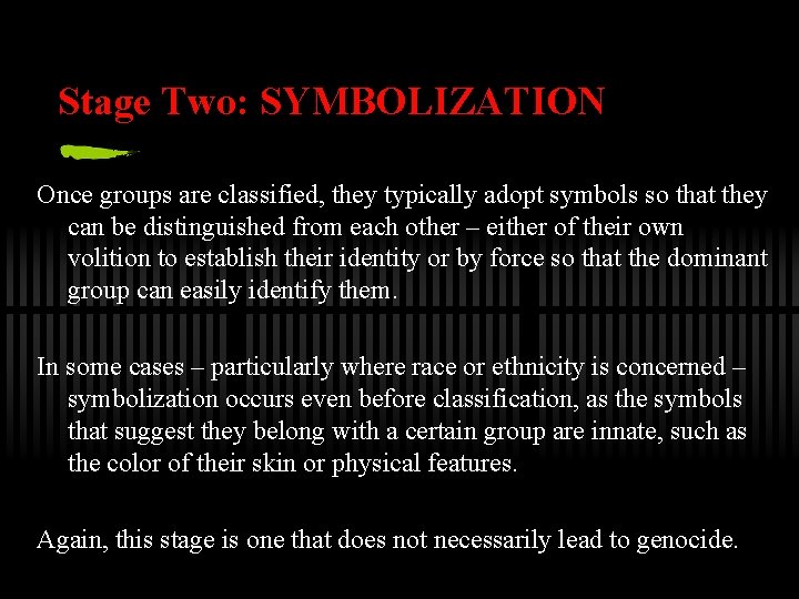 Stage Two: SYMBOLIZATION Once groups are classified, they typically adopt symbols so that they