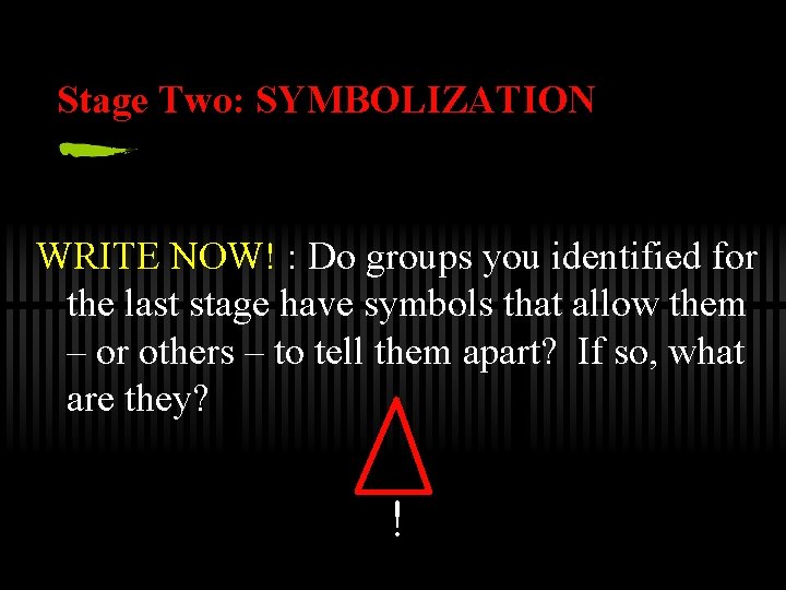 Stage Two: SYMBOLIZATION WRITE NOW! : Do groups you identified for the last stage