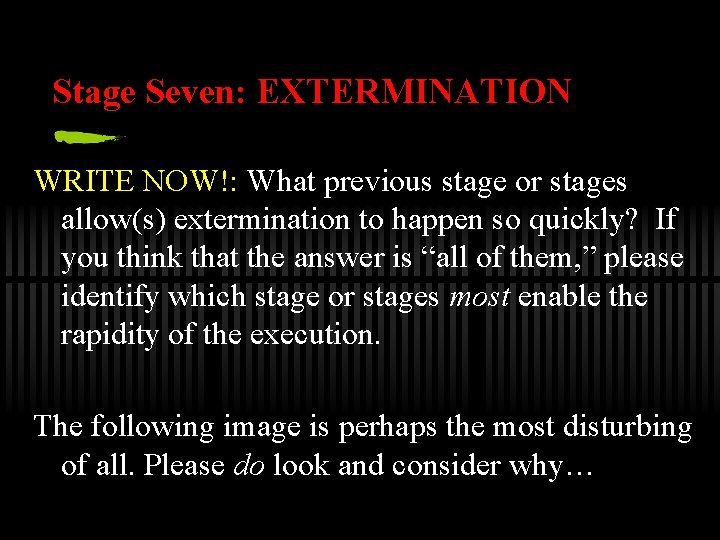 Stage Seven: EXTERMINATION WRITE NOW!: What previous stage or stages allow(s) extermination to happen