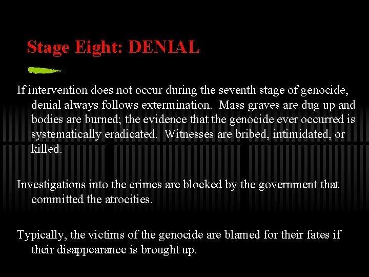Stage Eight: DENIAL If intervention does not occur during the seventh stage of genocide,