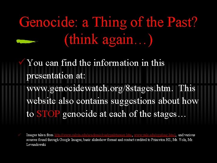 Genocide: a Thing of the Past? (think again…) ü You can find the information