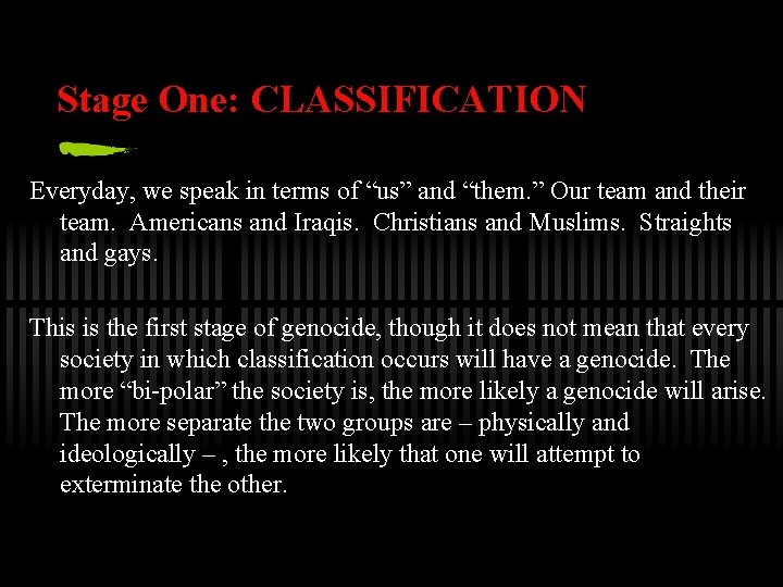 Stage One: CLASSIFICATION Everyday, we speak in terms of “us” and “them. ” Our