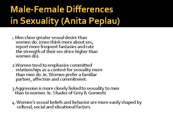 Male-Female Differences in Sexuality (Anita Peplau) 1. Men show greater sexual desire than women
