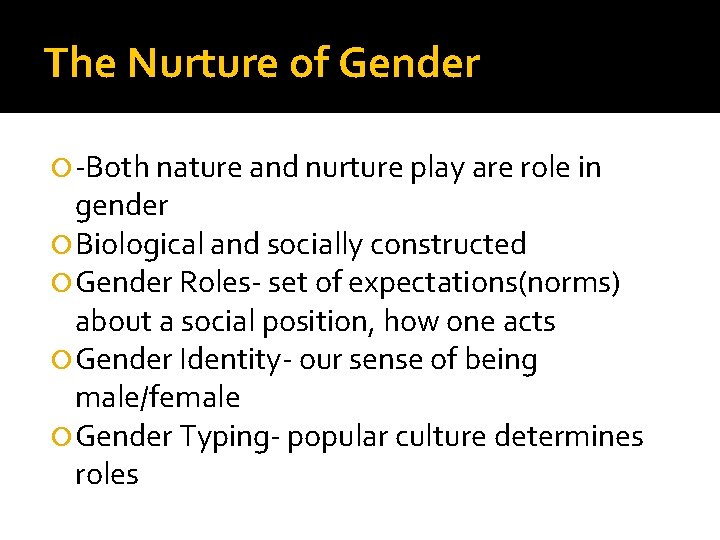 The Nurture of Gender -Both nature and nurture play are role in gender Biological