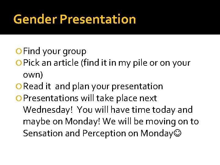 Gender Presentation Find your group Pick an article (find it in my pile or