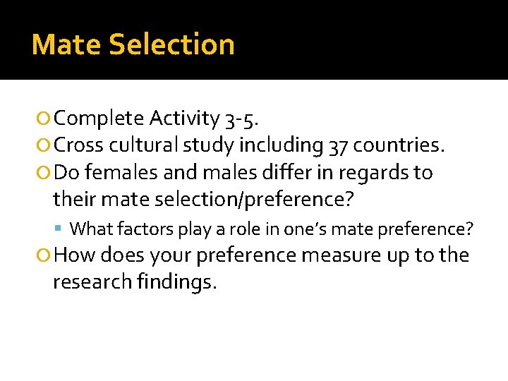 Mate Selection Complete Activity 3 -5. Cross cultural study including 37 countries. Do females