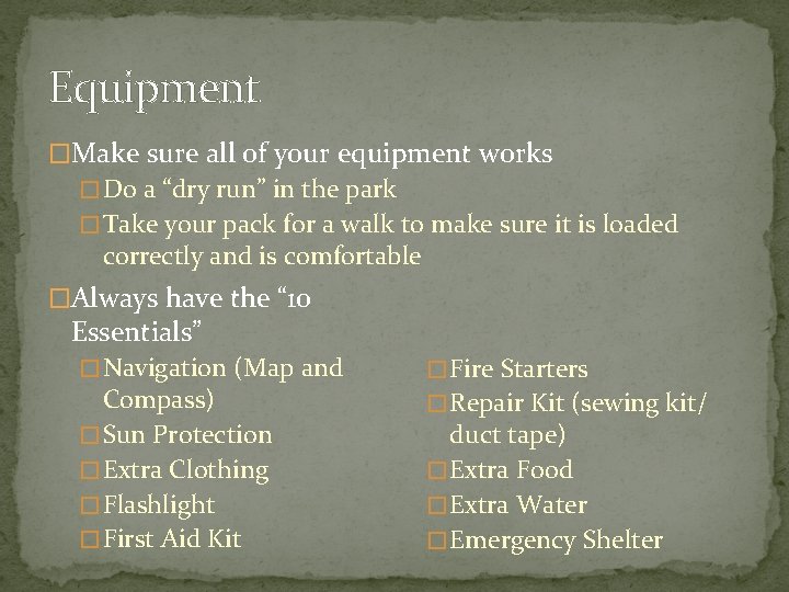 Equipment �Make sure all of your equipment works � Do a “dry run” in