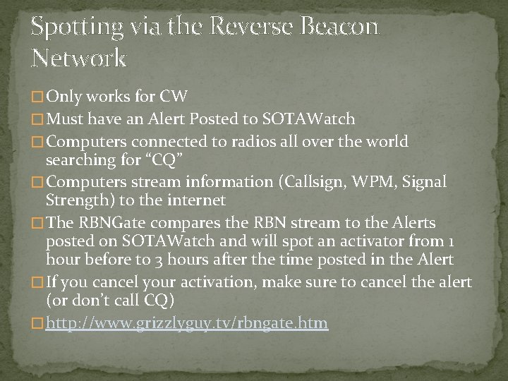 Spotting via the Reverse Beacon Network � Only works for CW � Must have