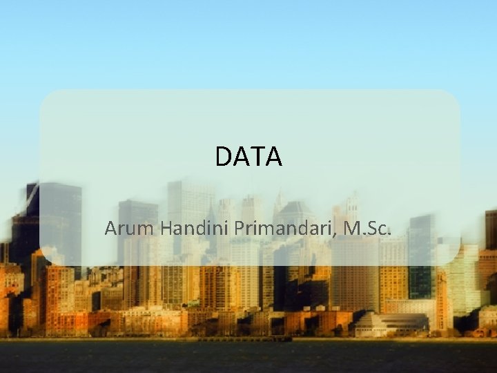 DATA Arum Handini Primandari, M. Sc. 