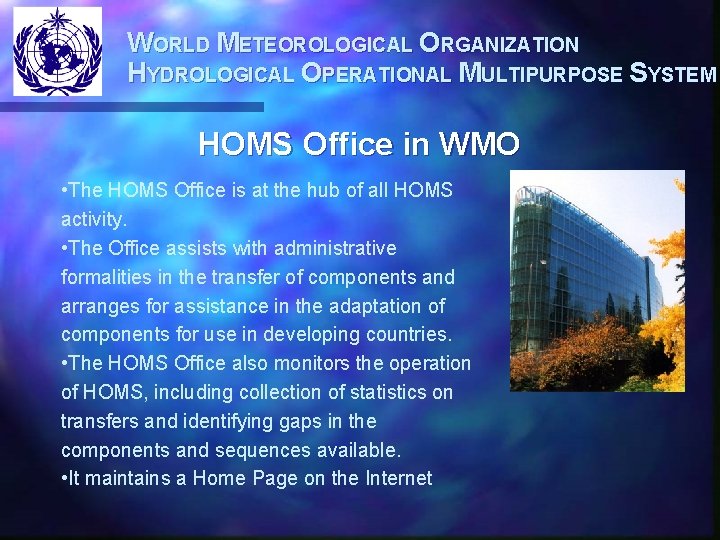 WORLD METEOROLOGICAL ORGANIZATION HYDROLOGICAL OPERATIONAL MULTIPURPOSE SYSTEM HOMS Office in WMO • The HOMS