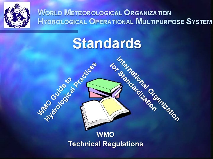 WORLD METEOROLOGICAL ORGANIZATION HYDROLOGICAL OPERATIONAL MULTIPURPOSE SYSTEM n io at iz an rg on