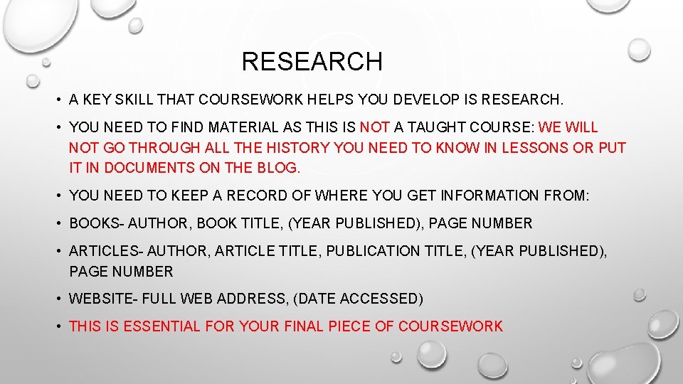 RESEARCH • A KEY SKILL THAT COURSEWORK HELPS YOU DEVELOP IS RESEARCH. • YOU