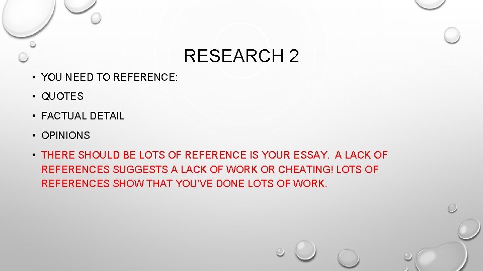 RESEARCH 2 • YOU NEED TO REFERENCE: • QUOTES • FACTUAL DETAIL • OPINIONS