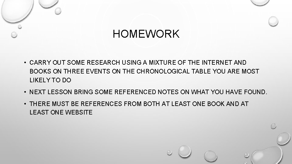 HOMEWORK • CARRY OUT SOME RESEARCH USING A MIXTURE OF THE INTERNET AND BOOKS