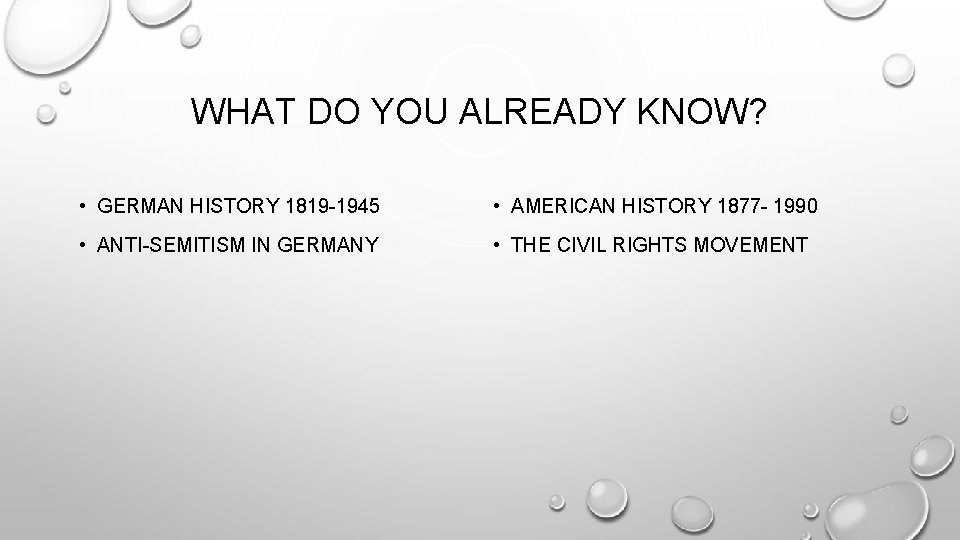 WHAT DO YOU ALREADY KNOW? • GERMAN HISTORY 1819 -1945 • AMERICAN HISTORY 1877
