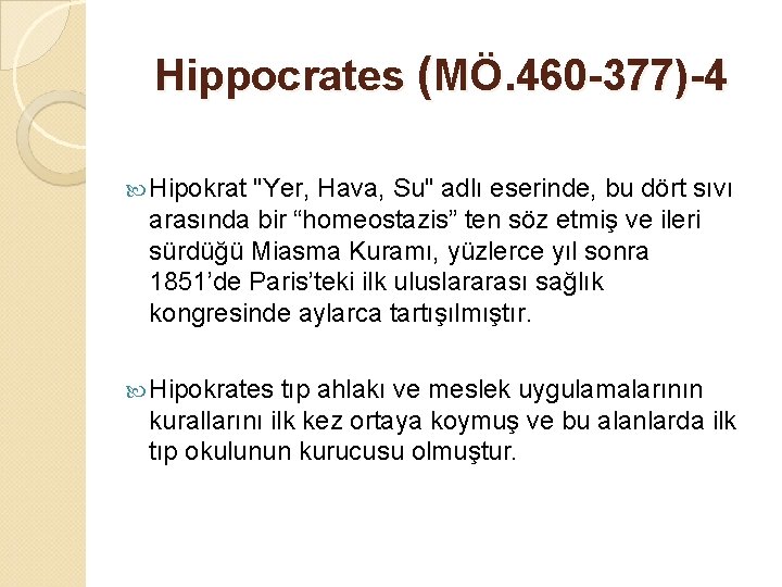 Hippocrates (MÖ. 460 -377)-4 Hipokrat "Yer, Hava, Su" adlı eserinde, bu dört sıvı arasında