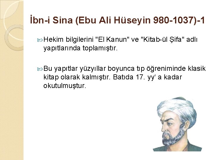 İbn-i Sina (Ebu Ali Hüseyin 980 -1037)-1 Hekim bilgilerini "El Kanun" ve "Kitab-ül Şifa"