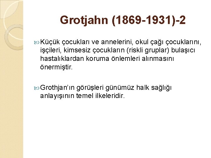 Grotjahn (1869 -1931)-2 Küçük çocukları ve annelerini, okul çağı çocuklarını, işçileri, kimsesiz çocukların (riskli