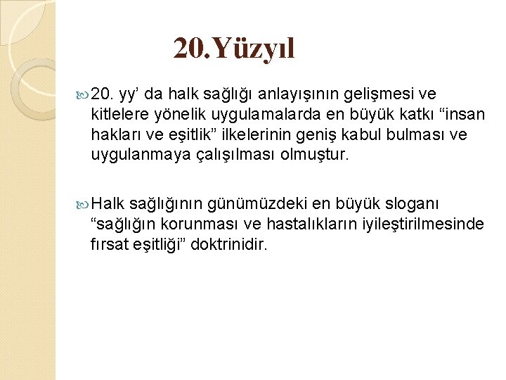 20. Yüzyıl 20. yy’ da halk sağlığı anlayışının gelişmesi ve kitlelere yönelik uygulamalarda en