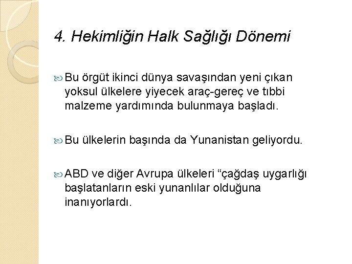 4. Hekimliğin Halk Sağlığı Dönemi Bu örgüt ikinci dünya savaşından yeni çıkan yoksul ülkelere