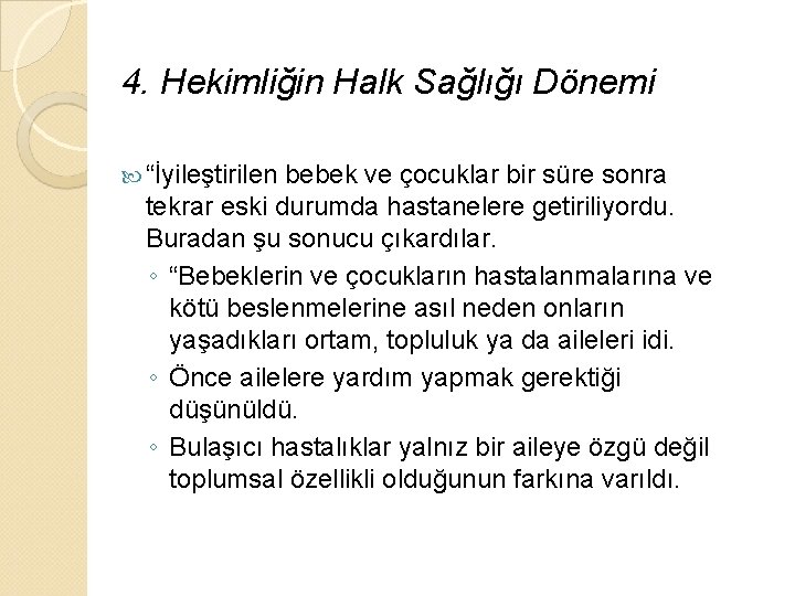 4. Hekimliğin Halk Sağlığı Dönemi “İyileştirilen bebek ve çocuklar bir süre sonra tekrar eski