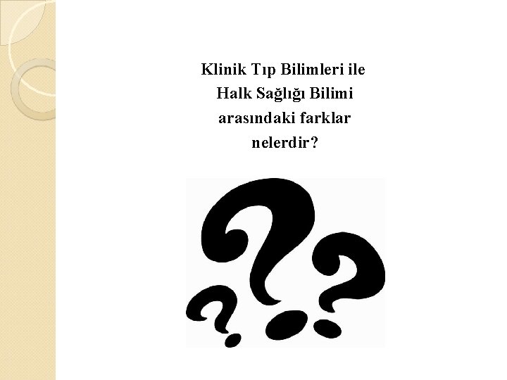 Klinik Tıp Bilimleri ile Halk Sağlığı Bilimi arasındaki farklar nelerdir? 