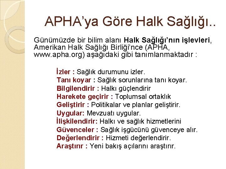 APHA’ya Göre Halk Sağlığı. . Günümüzde bir bilim alanı Halk Sağlığı’nın işlevleri, Amerikan Halk