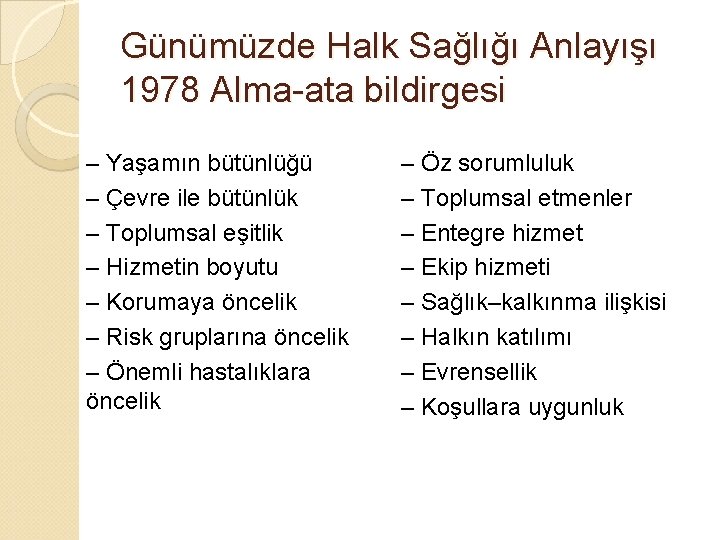 Günümüzde Halk Sağlığı Anlayışı 1978 Alma-ata bildirgesi – Yaşamın bütünlüğü – Çevre ile bütünlük