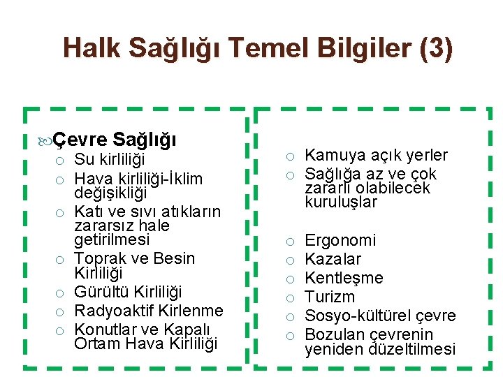 Halk Sağlığı Temel Bilgiler (3) Çevre Sağlığı o Su kirliliği o Hava kirliliği-İklim değişikliği