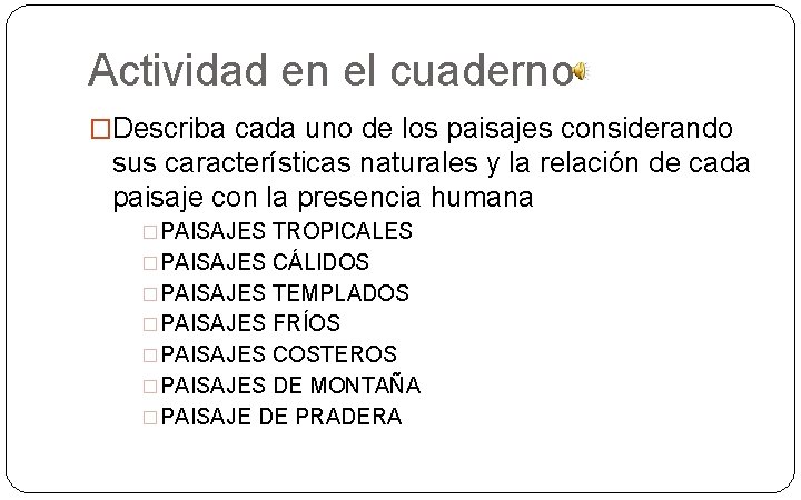 Actividad en el cuaderno �Describa cada uno de los paisajes considerando sus características naturales