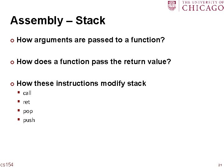 Assembly – Stack ¢ How arguments are passed to a function? ¢ How does